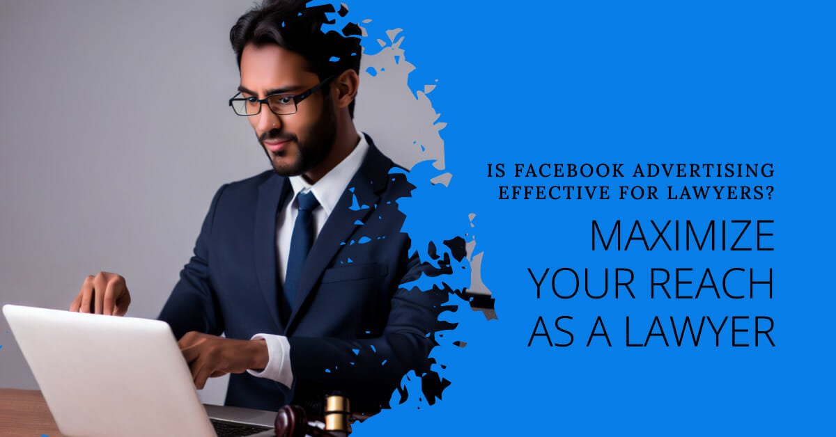 Is Facebook Advertising Effective for Lawyers?