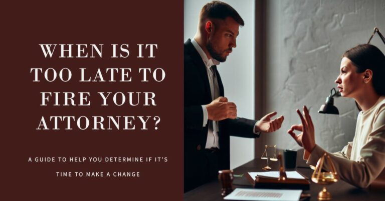 When is It Too Late to Fire Your Attorney?